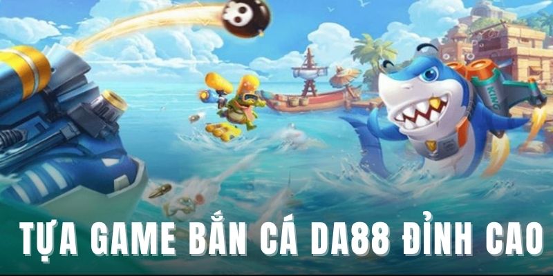 gioi-thieu-da88-game-ban-ca